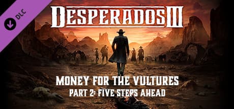 Jaquette Desperados III : Money for the Vultures - Part 2 : Five Steps Ahead